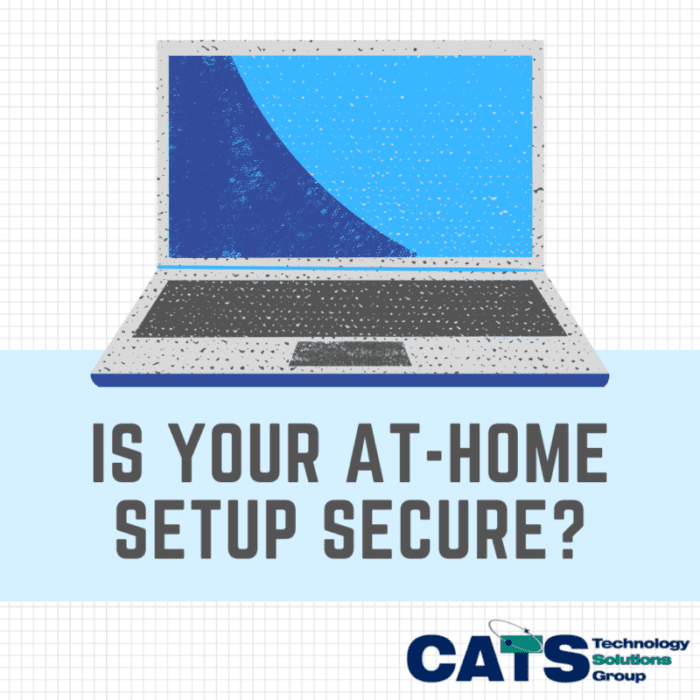 Is Your At-Home Setup Secure