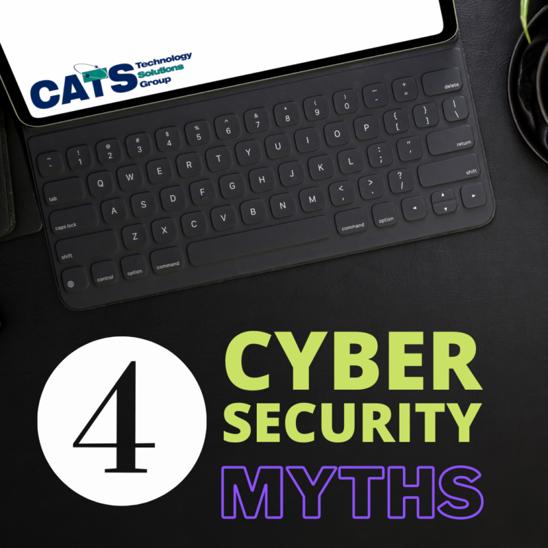 4 Cybersecurity Myths that Should Be Forgotten