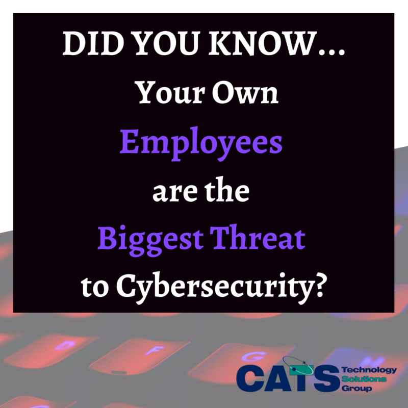 Did You Know Your Own Employees are the Biggest Threat to Cybersecurity?